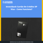 Investback Cartão De Crédito XP Visa – Como Funciona?